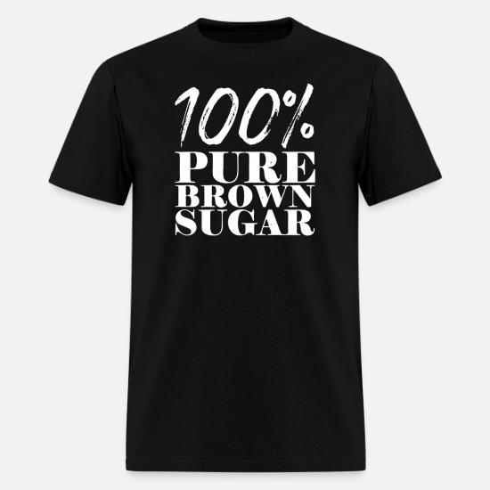 100 PURE BROWN SUGAR' Men's T-Shirt 